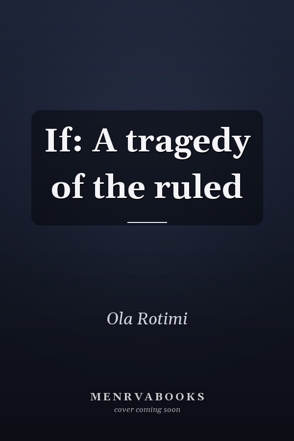 If: A tragedy of the ruled
