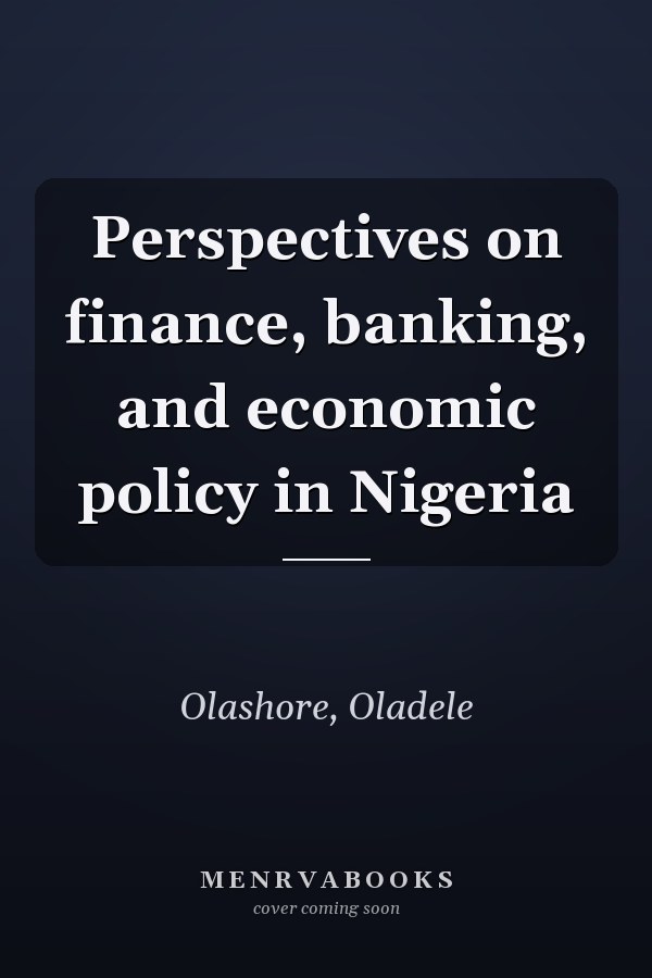 Perspectives on finance, banking, and economic policy in Nigeria