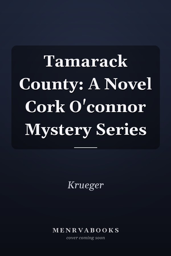 Tamarack County: A Novel Cork O'connor Mystery Series