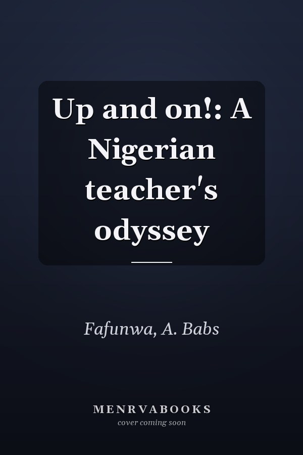 Up and on!: A Nigerian teacher's odyssey
