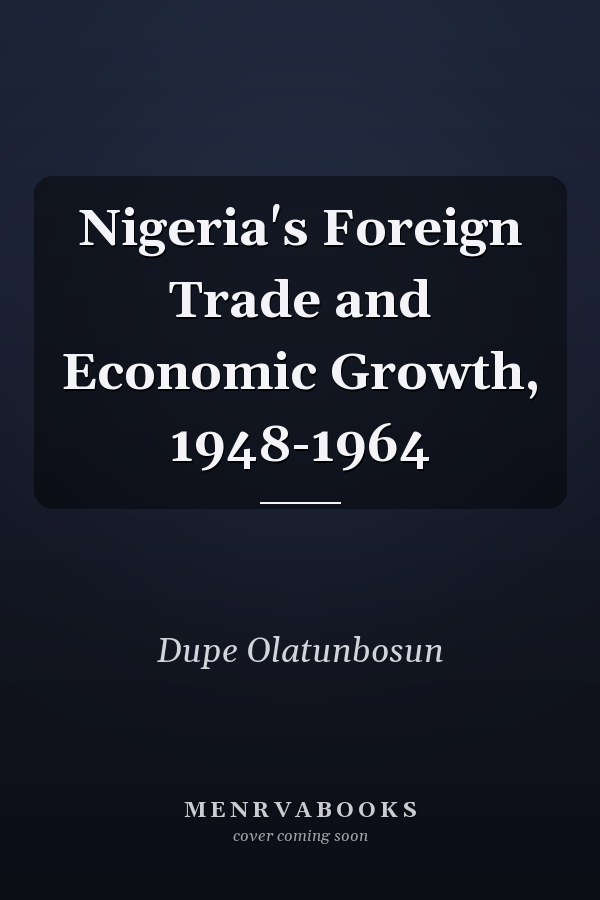 Nigeria's Foreign Trade and Economic Growth, 1948-1964