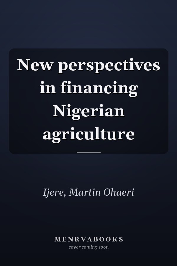 New perspectives in financing Nigerian agriculture
