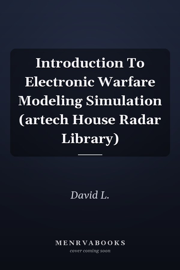 Introduction To Electronic Warfare Modeling Simulation (artech House Radar Library)