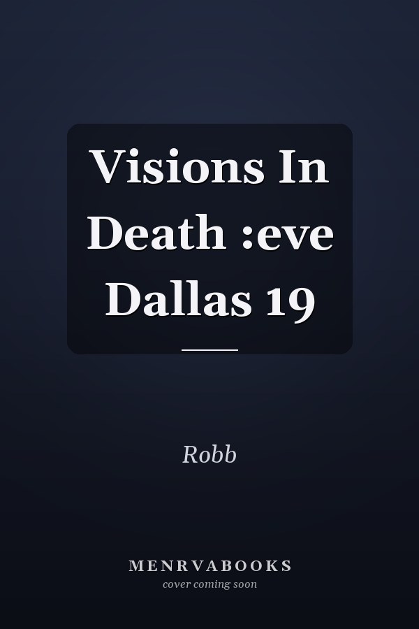 Visions In Death :eve Dallas 19