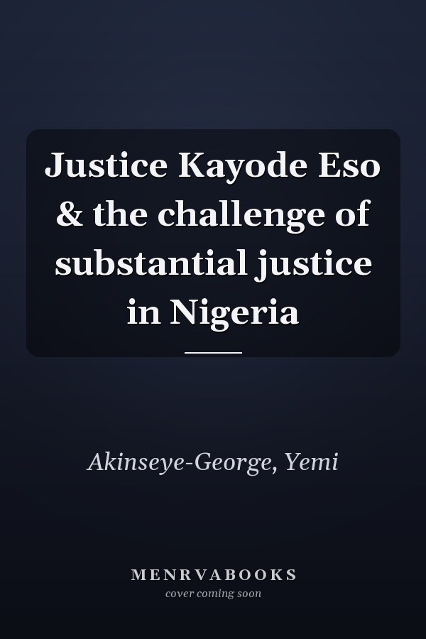 Justice Kayode Eso & the challenge of substantial justice in Nigeria