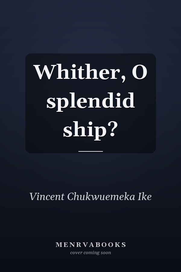 Whither, O splendid ship?