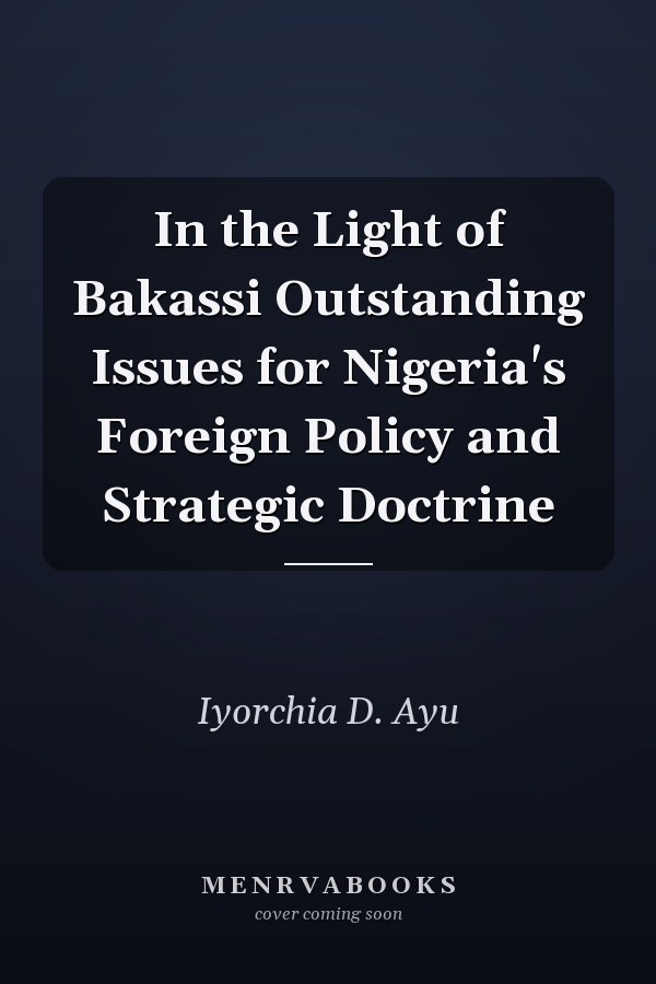 In the Light of Bakassi Outstanding Issues for Nigeria's Foreign Policy and Strategic Doctrine