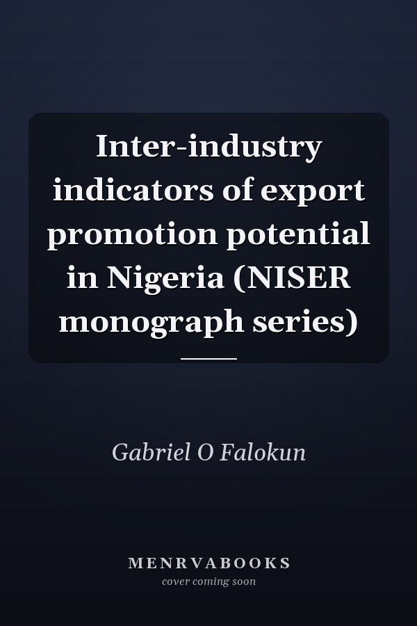 Inter-industry indicators of export promotion potential in Nigeria (NISER monograph series)
