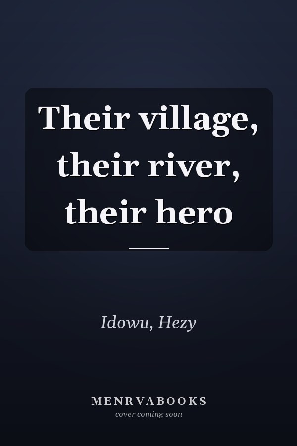 Their village, their river, their hero