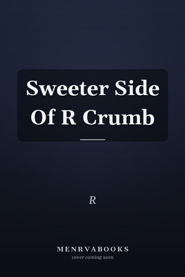 Sweeter Side Of R Crumb