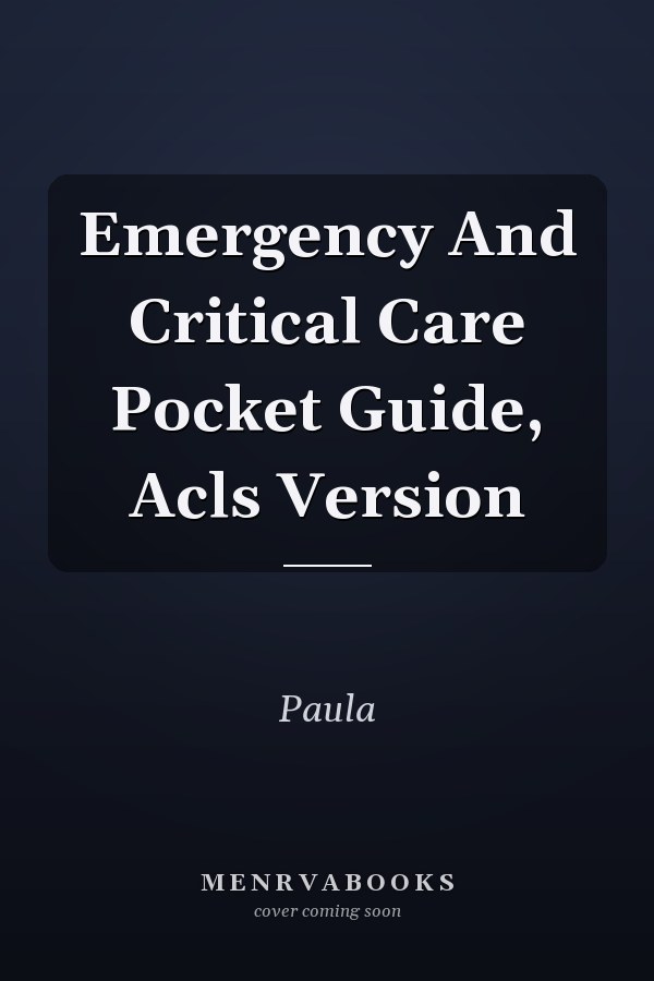 Emergency And Critical Care Pocket Guide, Acls Version