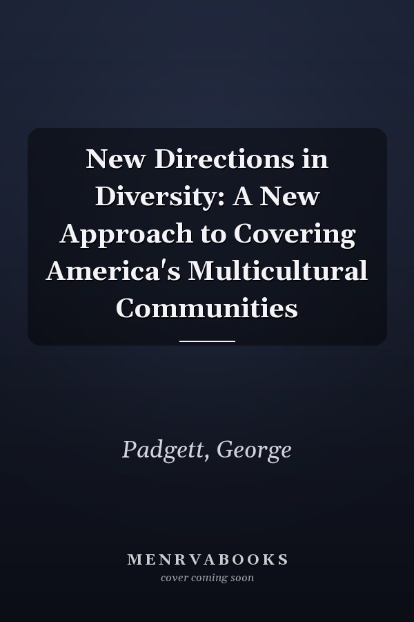 New Directions in Diversity: A New Approach to Covering America's Multicultural Communities