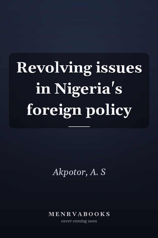Revolving issues in Nigeria's foreign policy