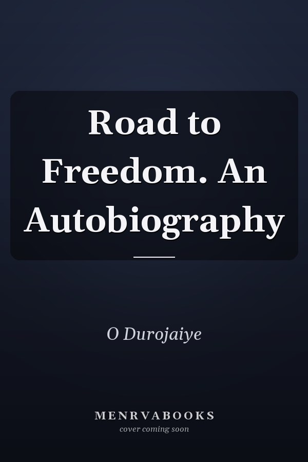Road to Freedom. An Autobiography