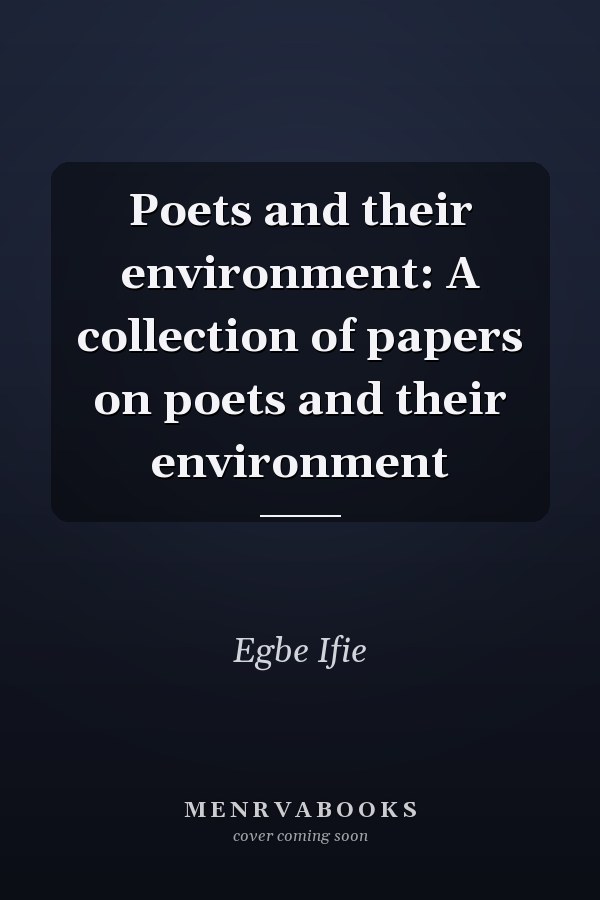 Poets and their environment: A collection of papers on poets and their environment