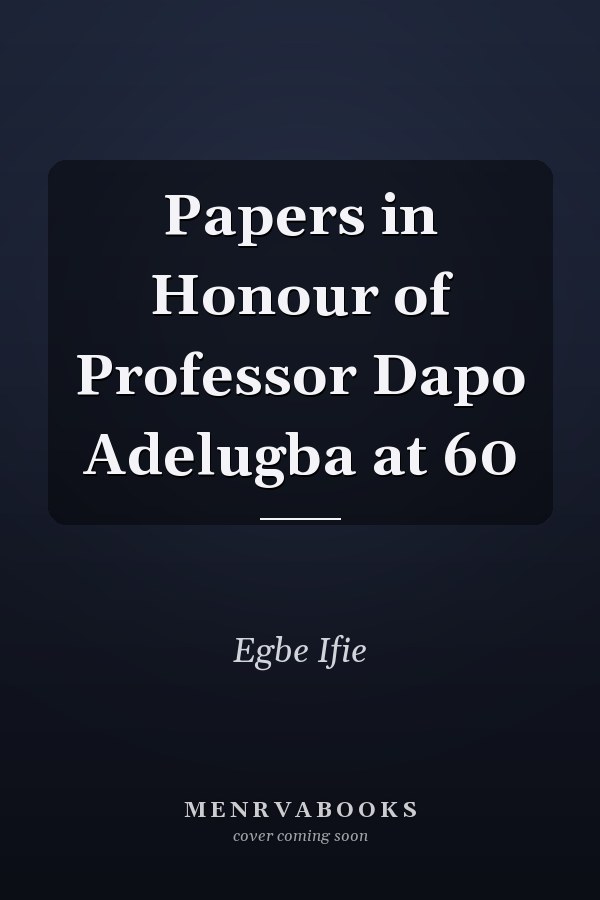 Papers in Honour of Professor Dapo Adelugba at 60