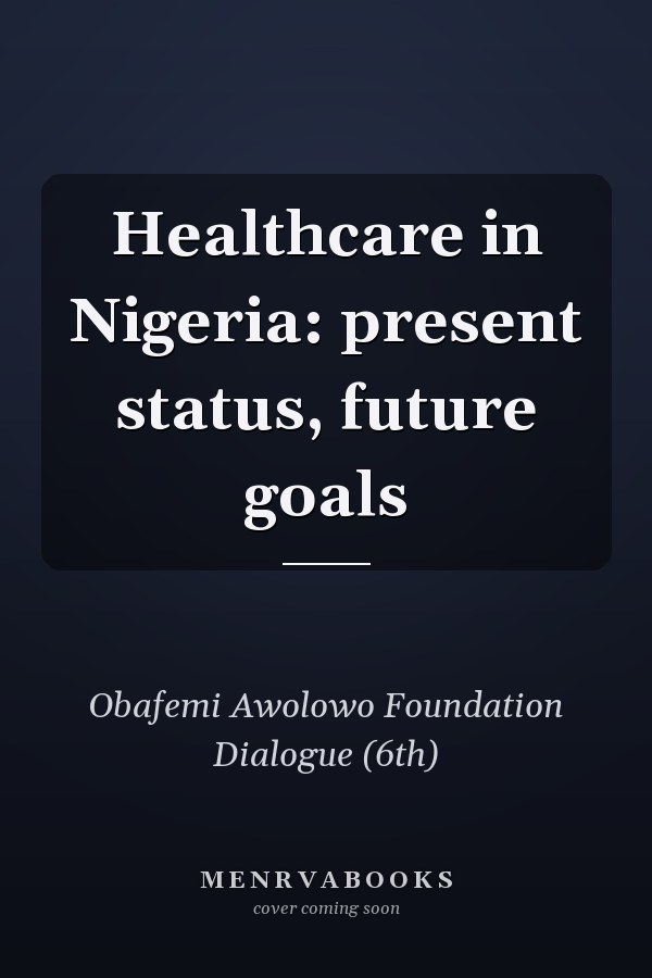 Healthcare in Nigeria: present status, future goals
