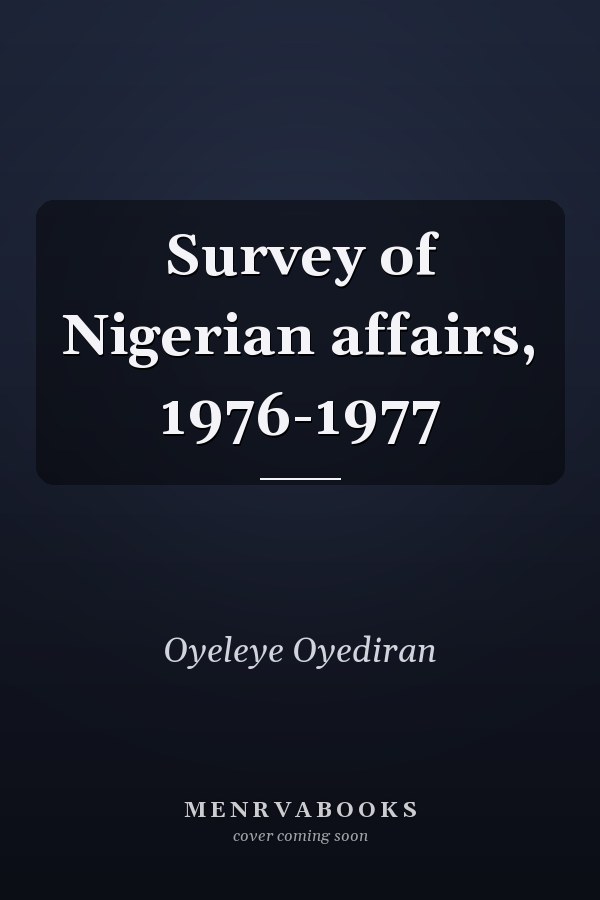 Survey of Nigerian affairs, 1976-1977