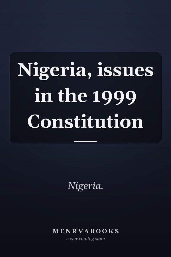 Nigeria, issues in the 1999 Constitution