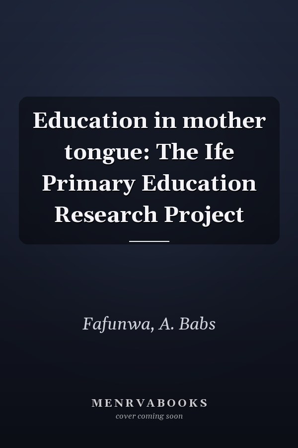 Education in mother tongue: The Ife Primary Education Research Project