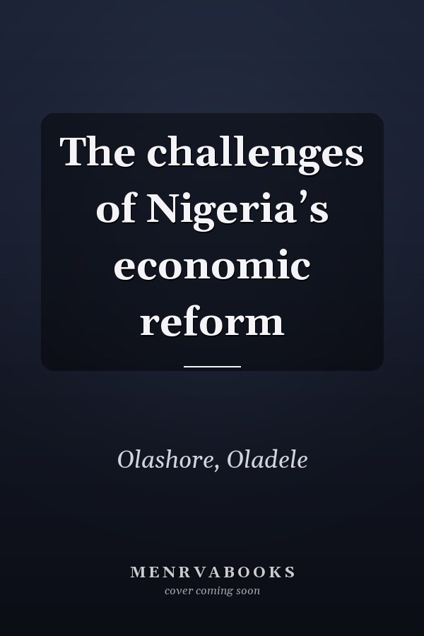 The challenges of Nigeriaʼs economic reform