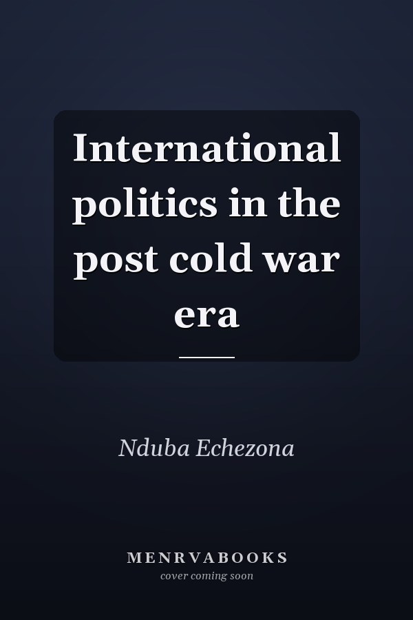 International politics in the post cold war era