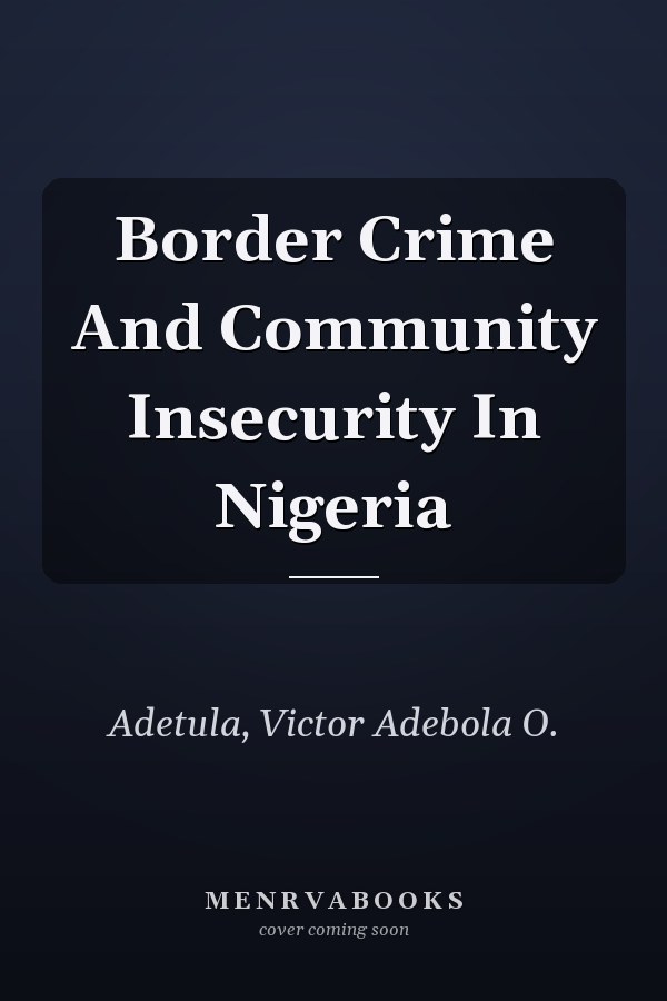 Border Crime And Community Insecurity In Nigeria