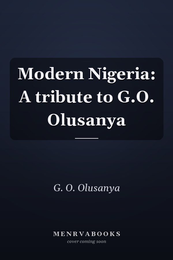 Modern Nigeria: A tribute to G.O. Olusanya