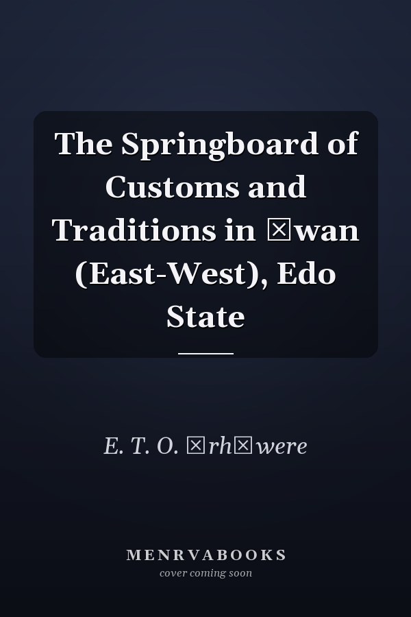 The Springboard of Customs and Traditions in Ọwan (East-West), Edo State
