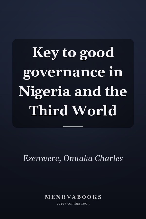 Key to good governance in Nigeria and the Third World