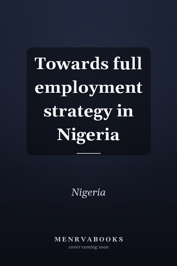 Towards full employment strategy in Nigeria