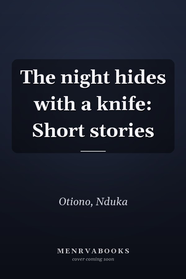 The night hides with a knife: Short stories