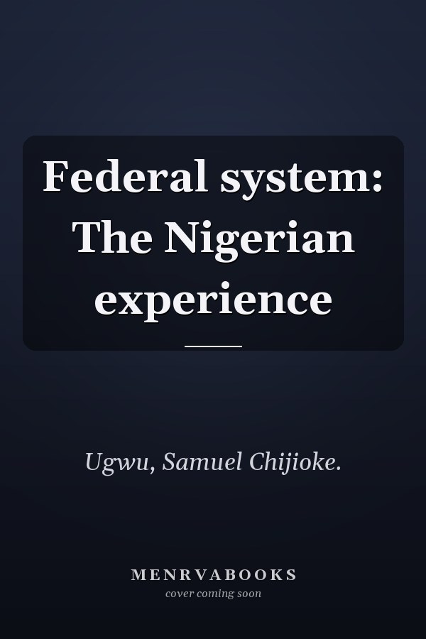Federal system: The Nigerian experience