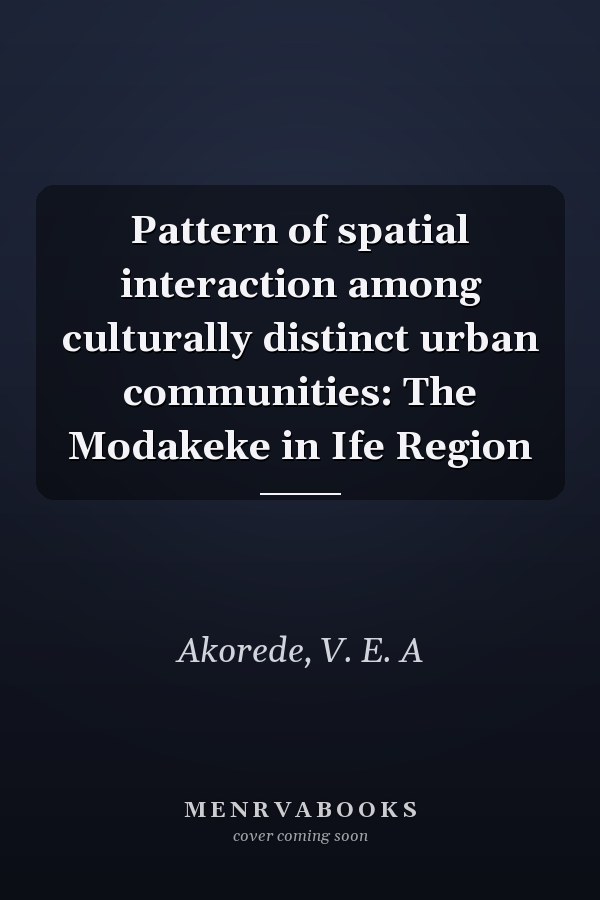 Pattern of spatial interaction among culturally distinct urban communities: The Modakeke in Ife Region