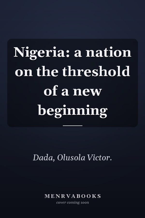 Nigeria: a nation on the threshold of a new beginning