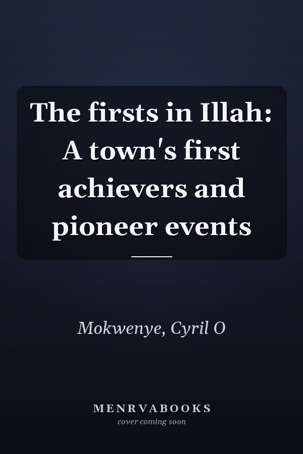 The firsts in Illah: A town's first achievers and pioneer events