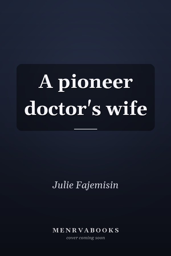 A pioneer doctor's wife