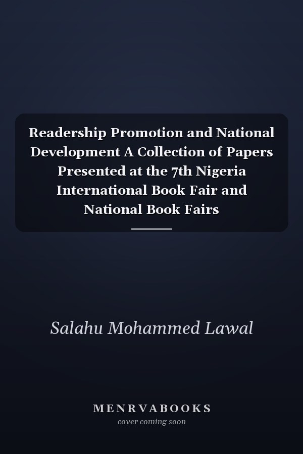 Readership Promotion and National Development A Collection of Papers Presented at the 7th Nigeria International Book Fair and National Book Fairs