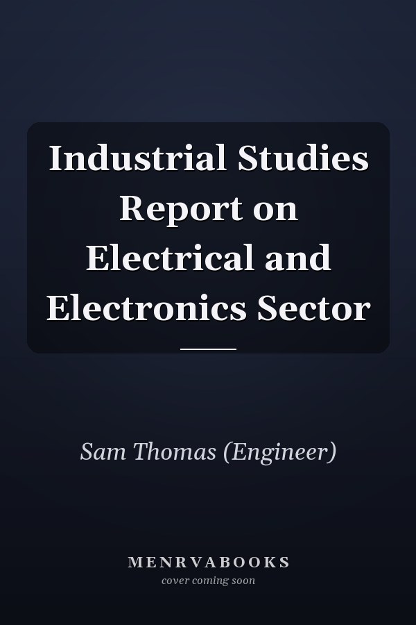 Industrial Studies Report on Electrical and Electronics Sector