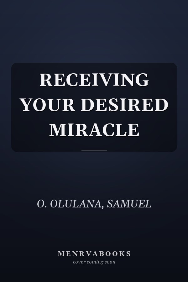 RECEIVING YOUR DESIRED MIRACLE
