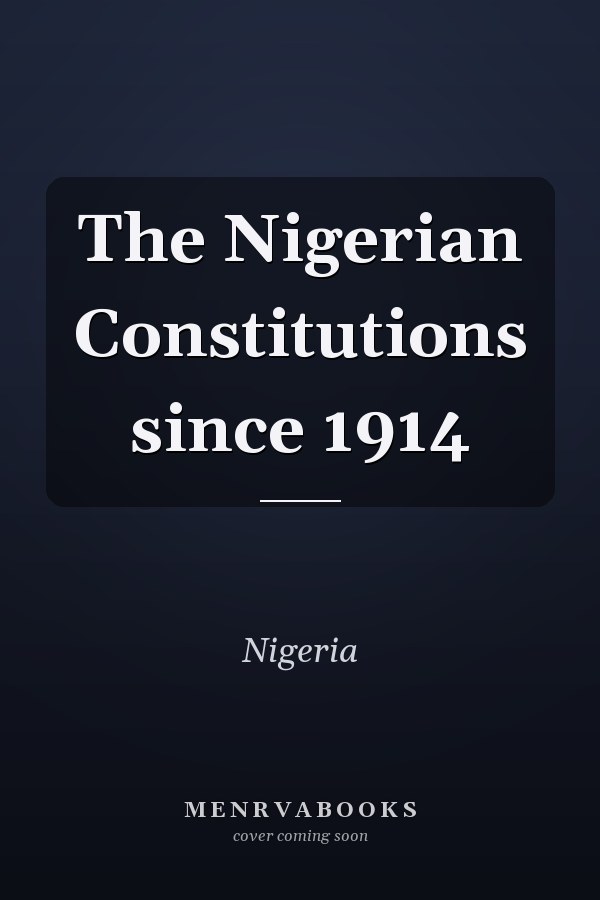 The Nigerian Constitutions since 1914