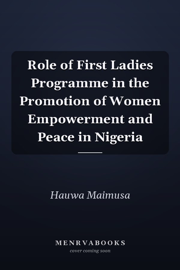 Role of First Ladies Programme in the Promotion of Women Empowerment and Peace in Nigeria