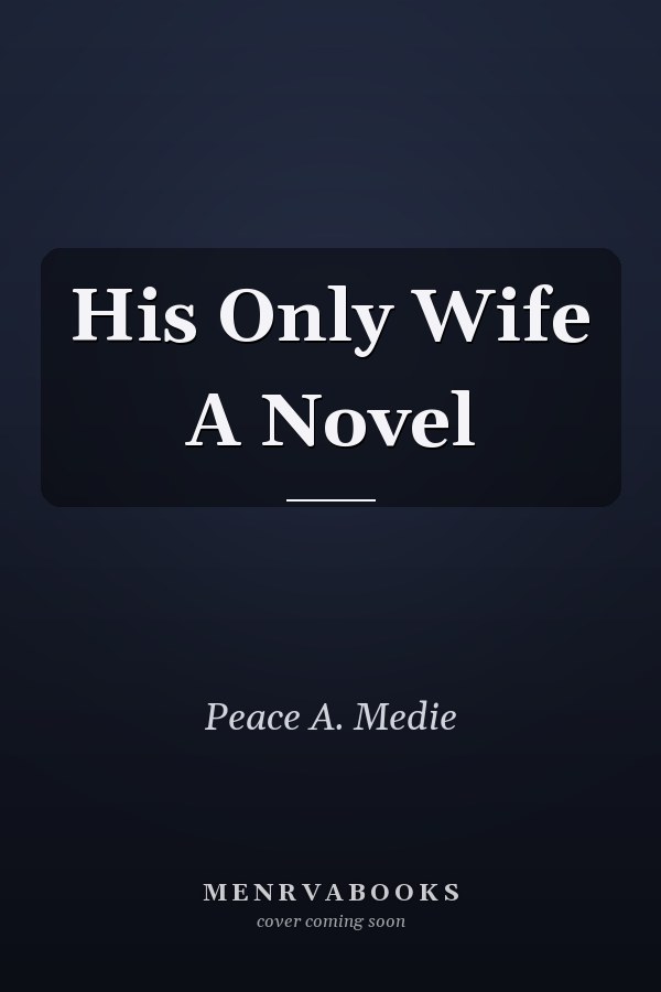 His Only Wife A Novel