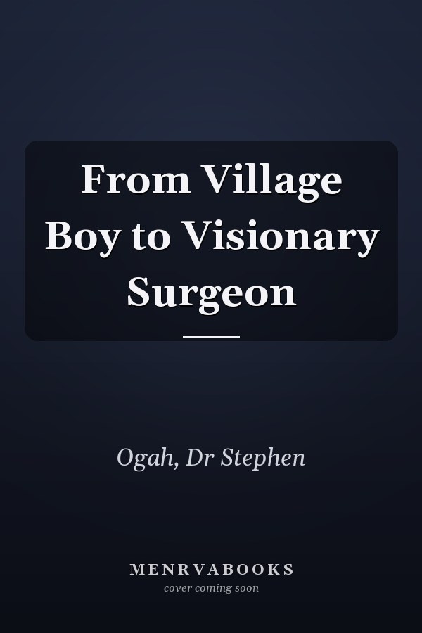 From Village Boy to Visionary Surgeon