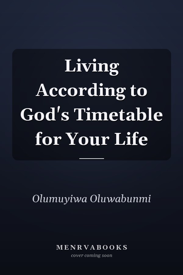 Living According to God's Timetable for Your Life