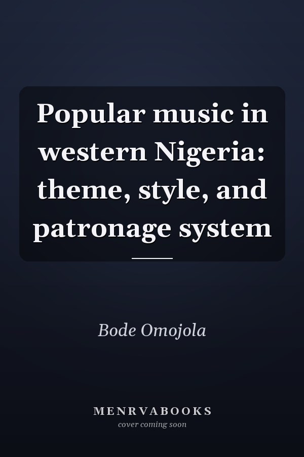 Popular music in western Nigeria: theme, style, and patronage system