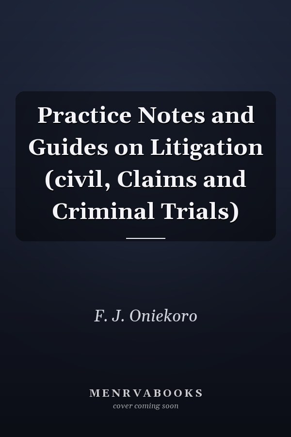 Practice Notes and Guides on Litigation (civil, Claims and Criminal Trials)
