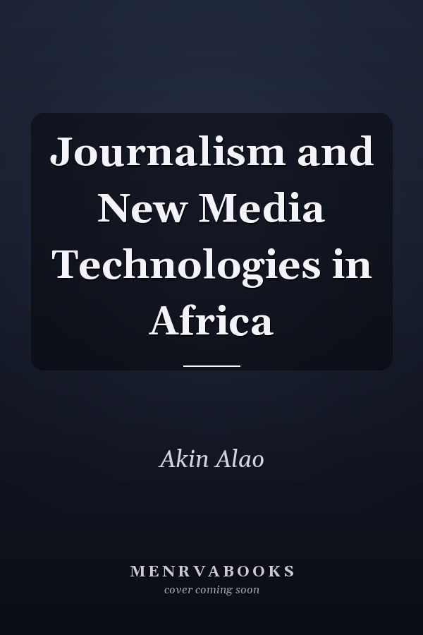 Journalism and New Media Technologies in Africa