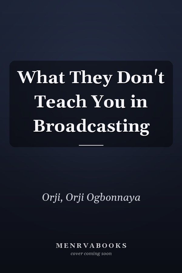 What They Don't Teach You in Broadcasting