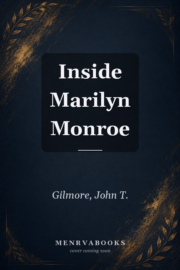 Inside Marilyn Monroe